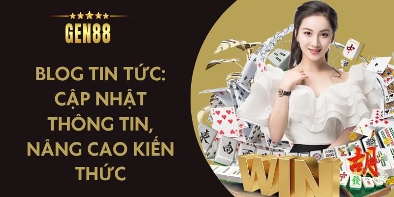 Blog tin tức: Cập nhật thông tin, nâng cao kiến thức