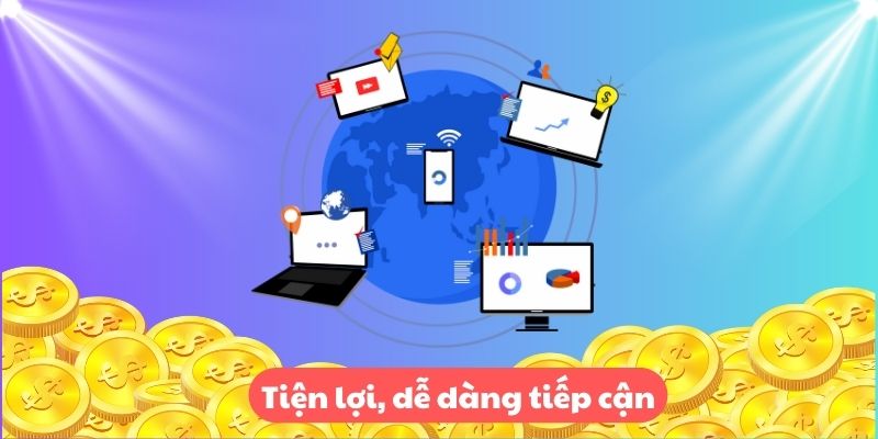 Tiện lợi và dễ dàng tiếp cận