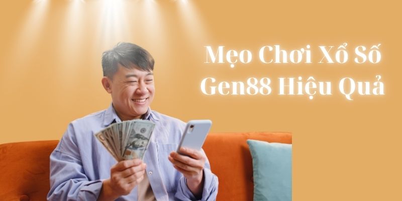 Mẹo Chơi Xổ Số Gen88 Hiệu Quả